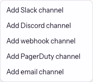 The Alerts page’s Add channel picker, listing Slack, Discord, webhook, PagerDuty, and email channel options.
